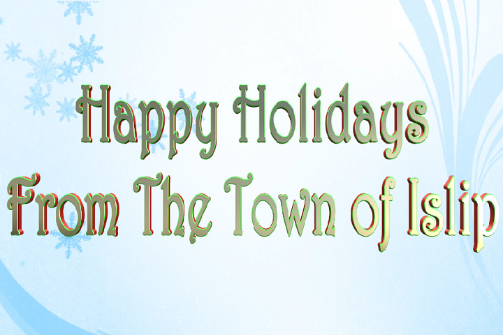 Happy Holidays From The Town of Islip