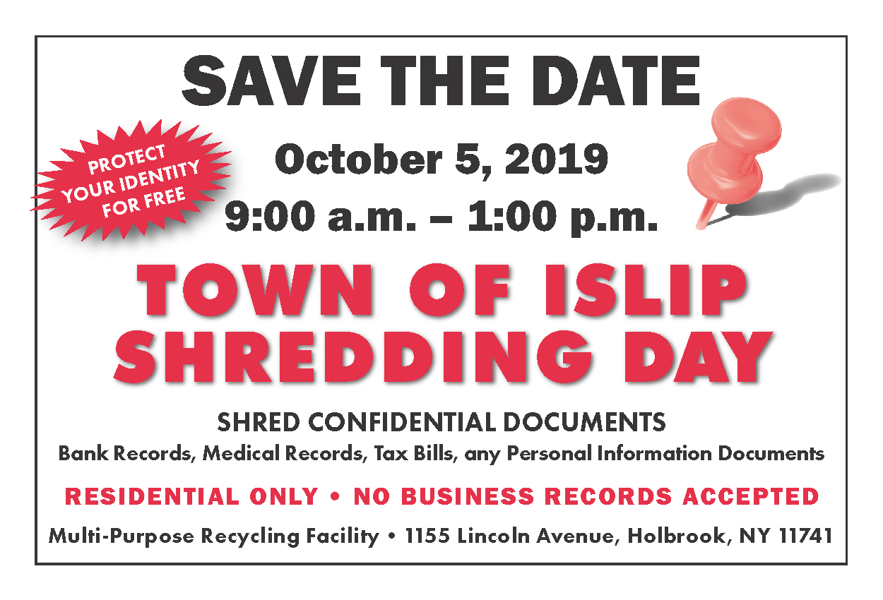 A save the date image announcing the October 5th Town of Islip Shreddiny Day event for residents to shred confidential documents to be held from 9am to 1pm at the Multi-Purpose Recycling Facility in Holbrook.