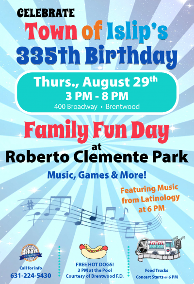 A flyer image announcing Family Fun Day at Roberto Clemente Park in celebration of Islip's 335th birthday. Call 631-224-5430 for more information.