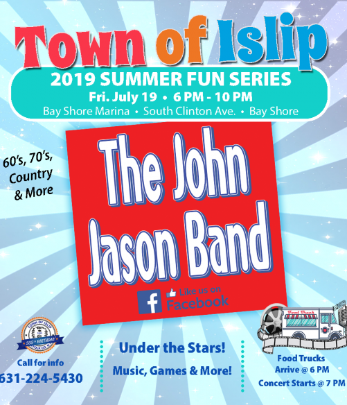 A flyer image announcing the John Jason Band to play on Friday July 19th at the Bay Shore Marina as part of the Islip Summer Fun Series. Call 631-224-5430 for more information.